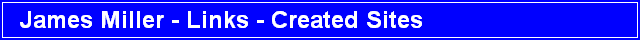 James Miller - Links - Created Sites