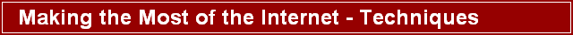 Making the Most of the Internet - Techniques
